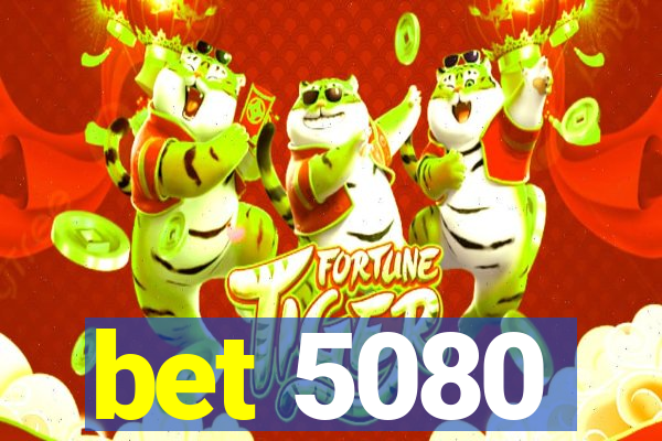 bet 5080